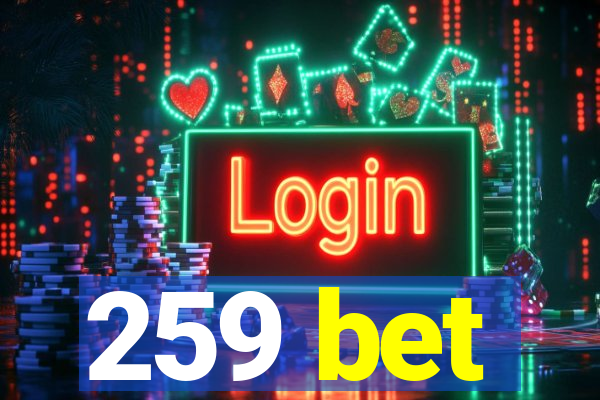 259 bet